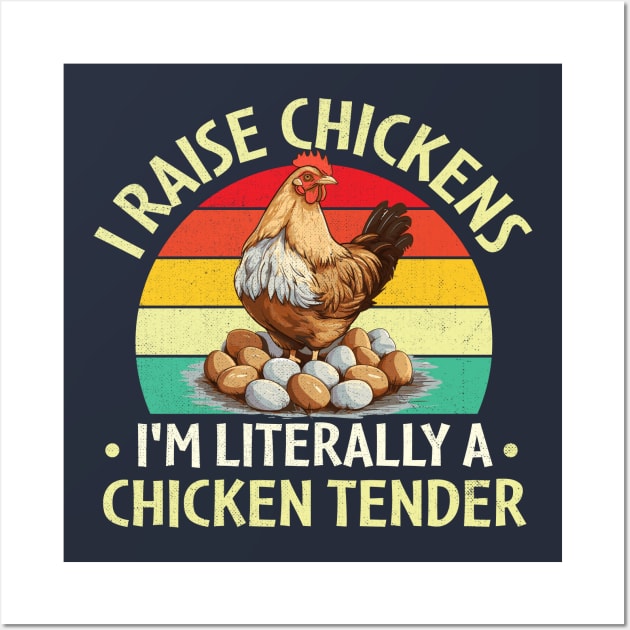 I Raise Chickens I'm Literally a Chicken Tender Wall Art by TheDesignDepot